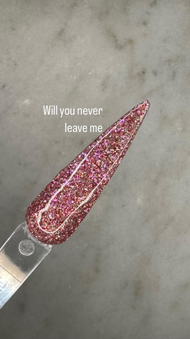 Will you never leave me