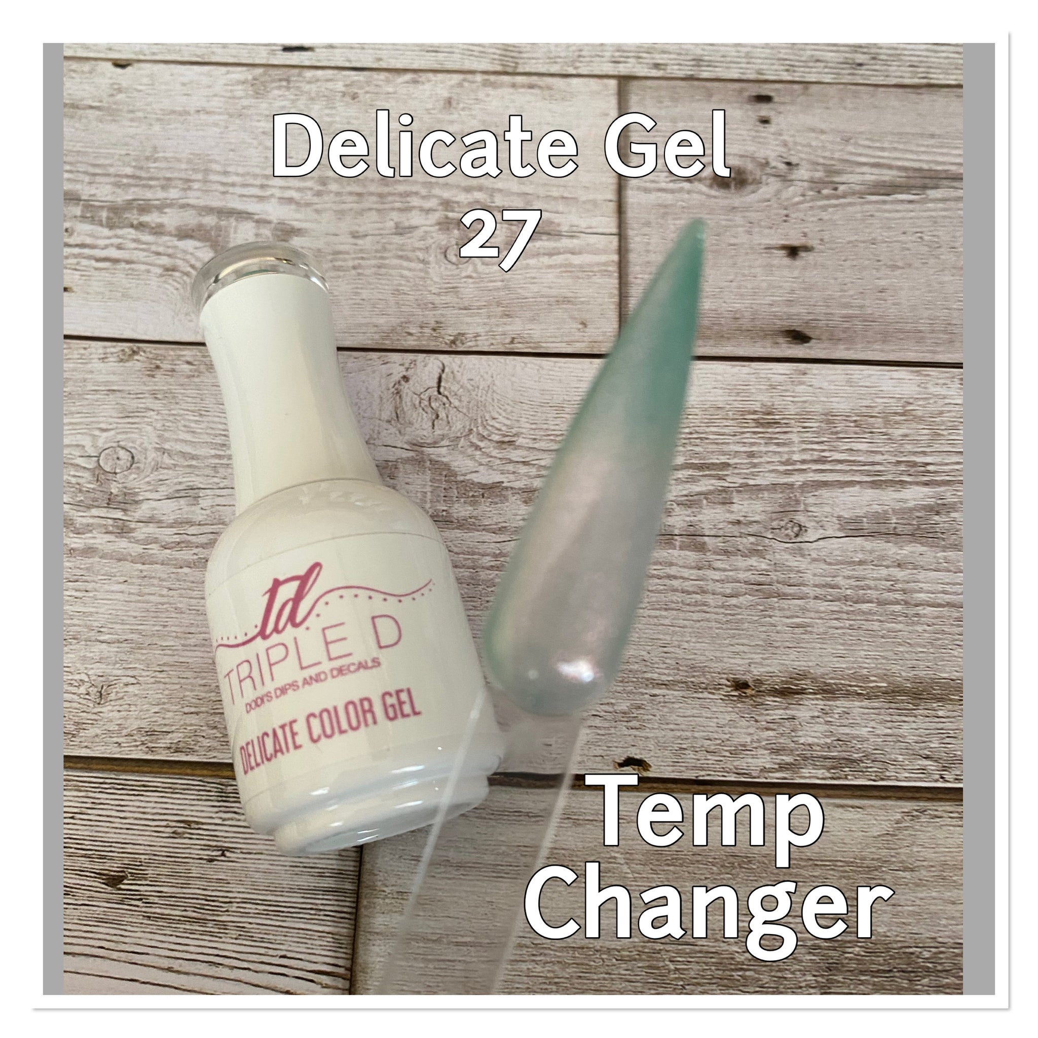 27. Temp changer- Delicate Gel Polish